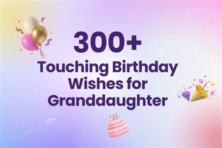 Discover Unforgettable Birthday Wishes For Your Cherished Granddaughter